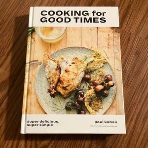 Cooking for Good Times hardcover cookbook by Paul Kahan for entertaining